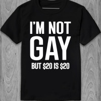 Футболка I`m not gay, but $20 is $20